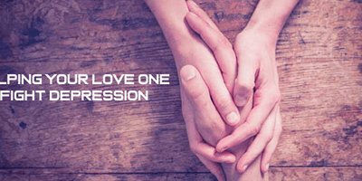 Helping Your Love One Fight Depression
